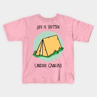 Life Is Better Under Canvas Camping T-Shirt Kids T-Shirt